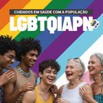 Cuidados em Saúde com a População LGBTQIAPN+